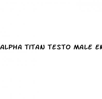 alpha titan testo male enhancement formula