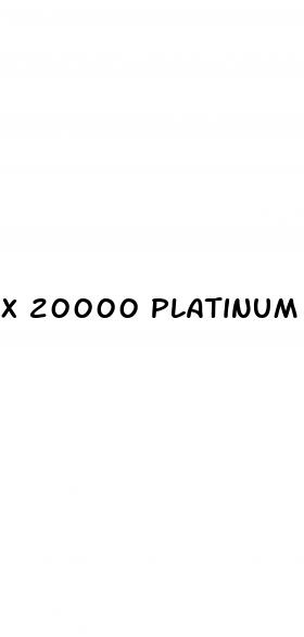 x 20000 platinum male sexual performance enhancement pill reviews