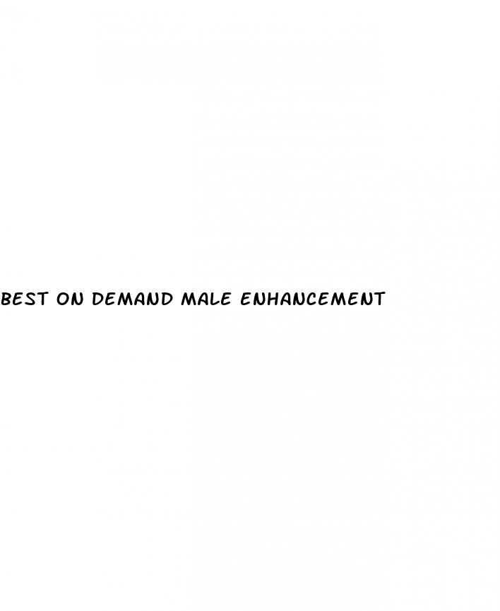 best on demand male enhancement