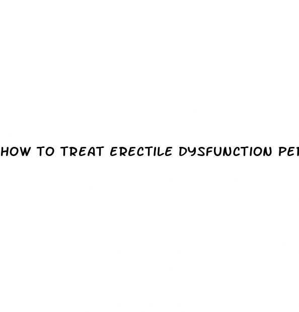 how to treat erectile dysfunction permanently naturally