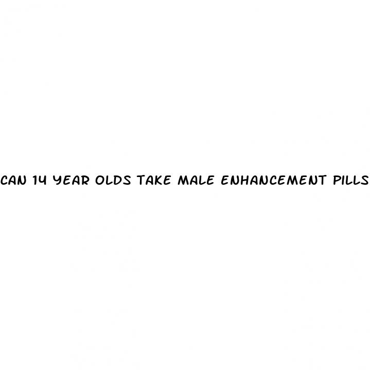 can 14 year olds take male enhancement pills