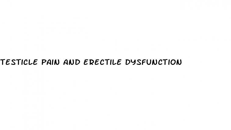 testicle pain and erectile dysfunction