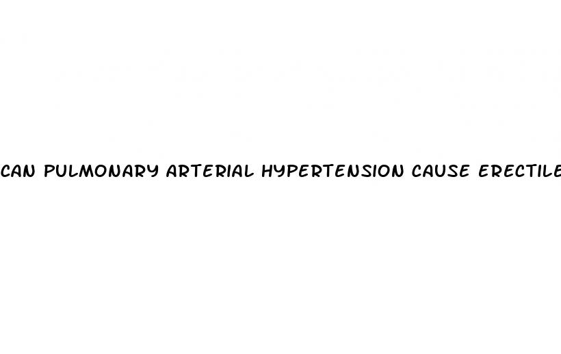 can pulmonary arterial hypertension cause erectile dysfunction