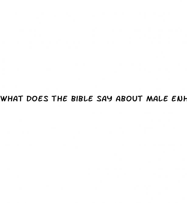 what does the bible say about male enhancement