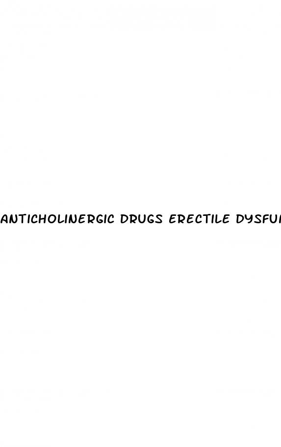 anticholinergic drugs erectile dysfunction