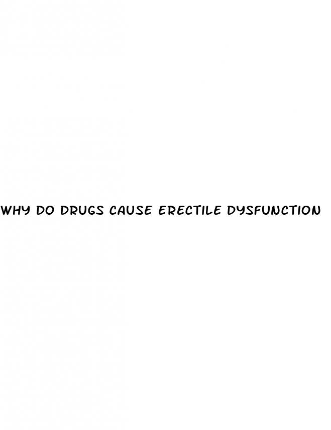 why do drugs cause erectile dysfunction