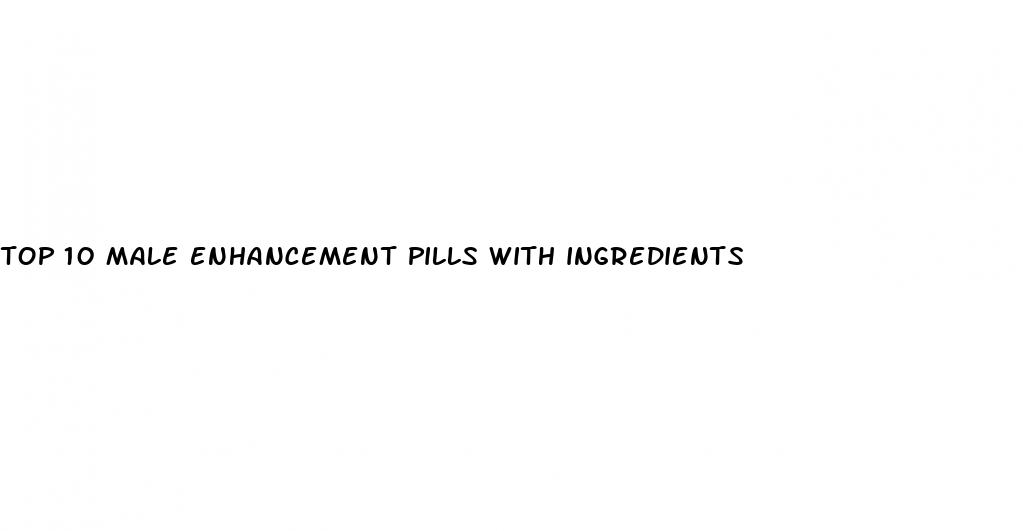 top 10 male enhancement pills with ingredients