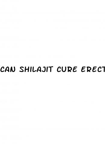 can shilajit cure erectile dysfunction