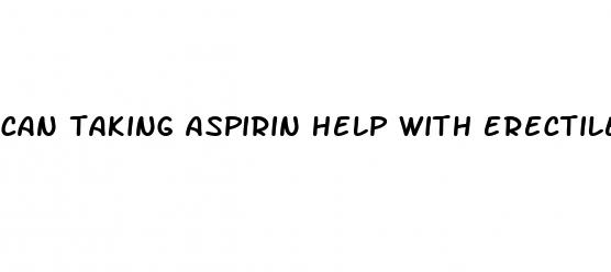 can taking aspirin help with erectile dysfunction