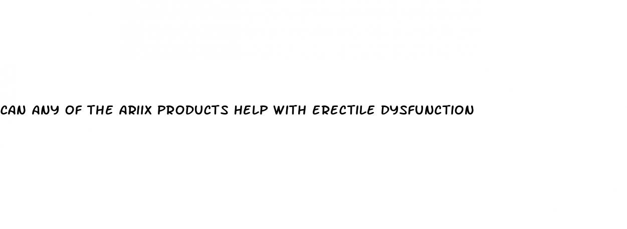 can any of the ariix products help with erectile dysfunction