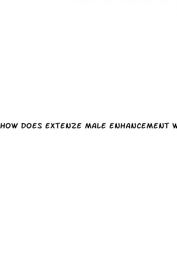 how does extenze male enhancement work