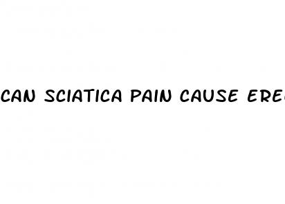 can sciatica pain cause erectile dysfunction