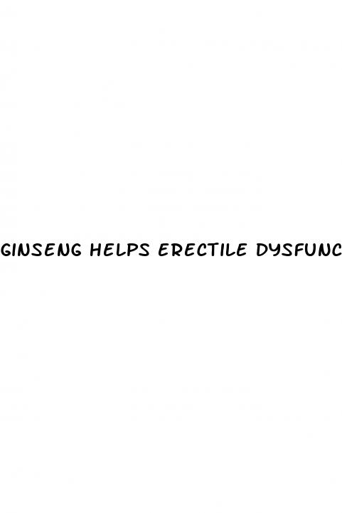 ginseng helps erectile dysfunction