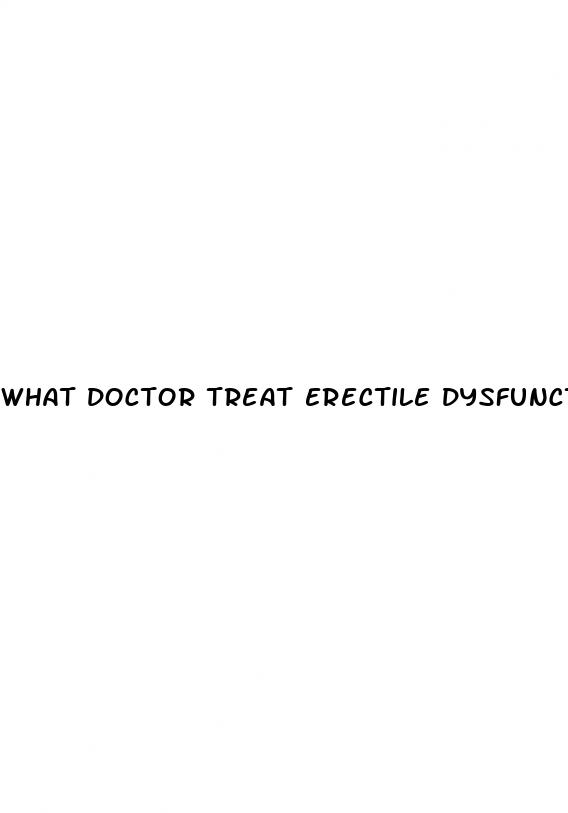 what doctor treat erectile dysfunction