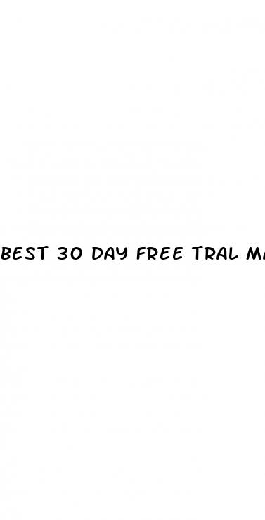 best 30 day free tral male enhancement