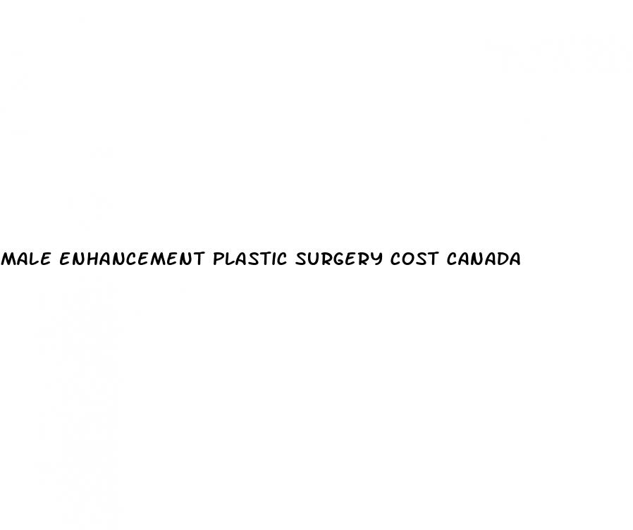 male enhancement plastic surgery cost canada