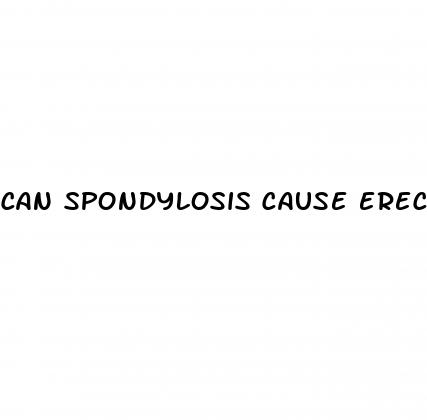 can spondylosis cause erectile dysfunction