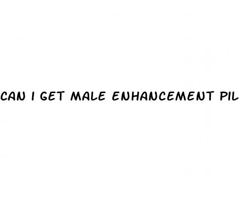 can i get male enhancement pills