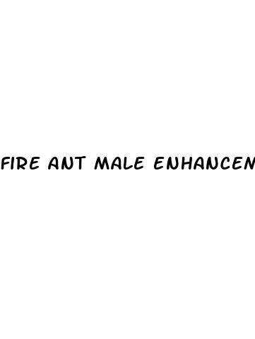 fire ant male enhancement side effects