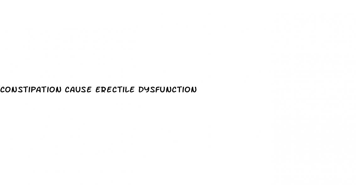 constipation cause erectile dysfunction