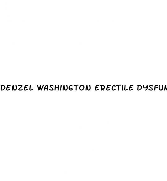 denzel washington erectile dysfunction