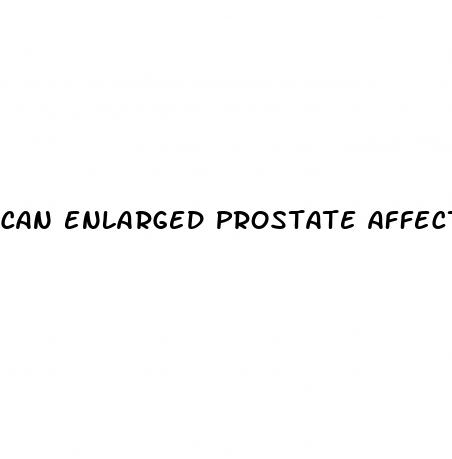 can enlarged prostate affect erectile dysfunction