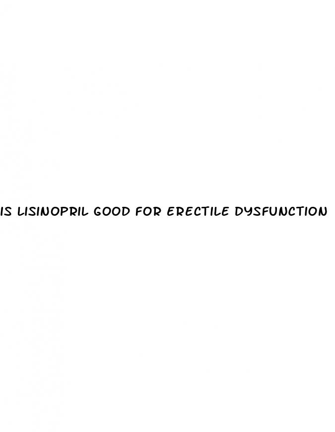 is lisinopril good for erectile dysfunction