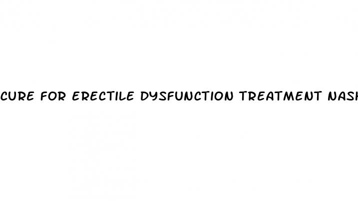 cure for erectile dysfunction treatment nashville