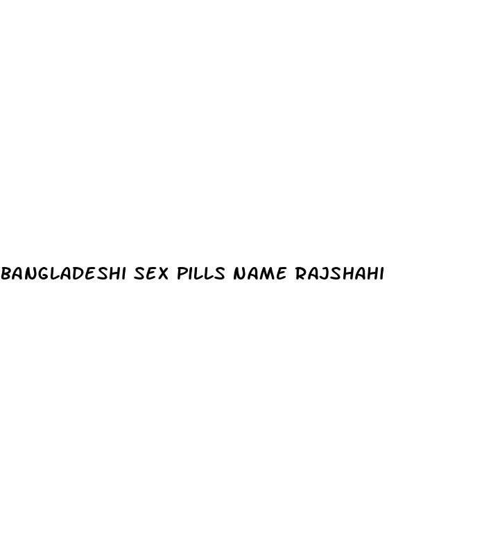 bangladeshi sex pills name rajshahi