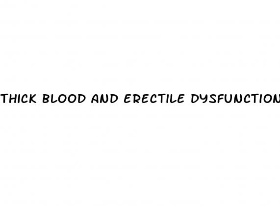 thick blood and erectile dysfunction