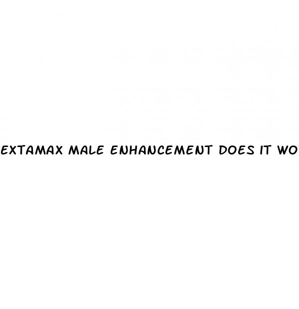 extamax male enhancement does it work