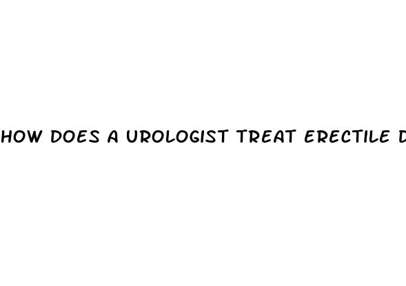 how does a urologist treat erectile dysfunction