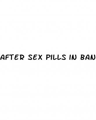 after sex pills in bangladesh