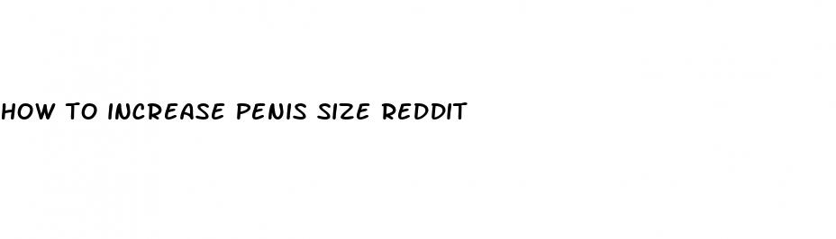 how to increase penis size reddit