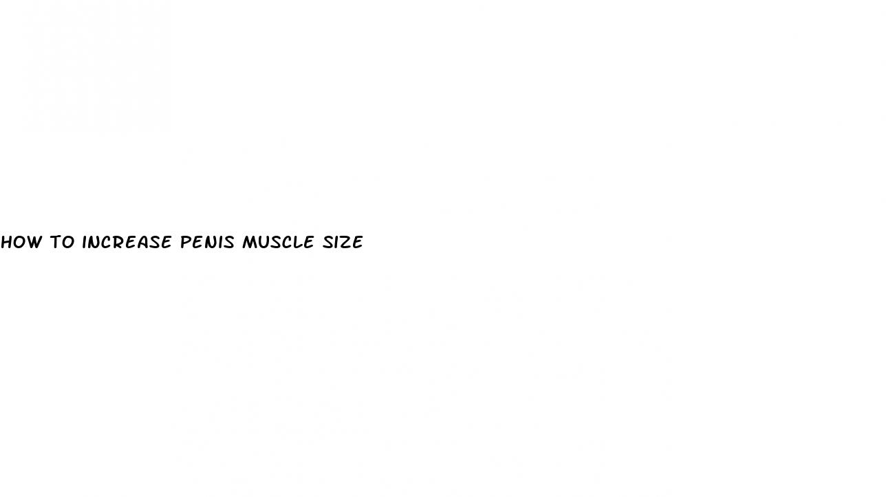 how to increase penis muscle size