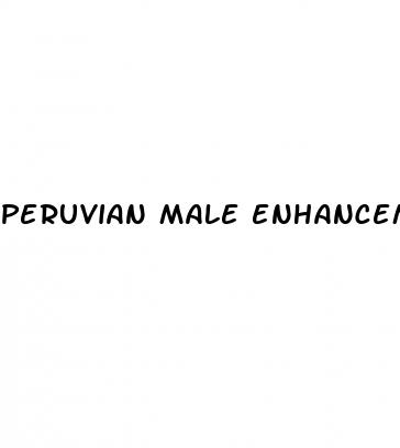 peruvian male enhancement