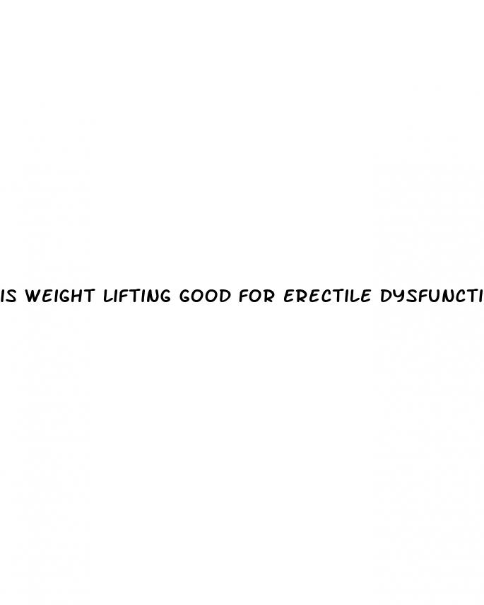 is weight lifting good for erectile dysfunction