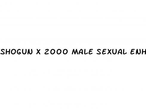 shogun x 2000 male sexual enhancer