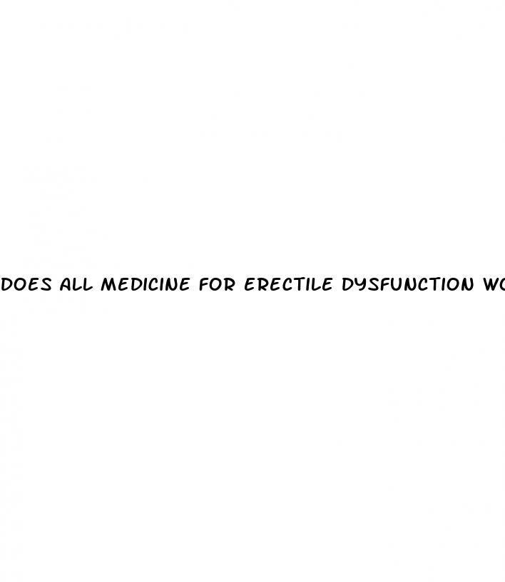 does all medicine for erectile dysfunction work