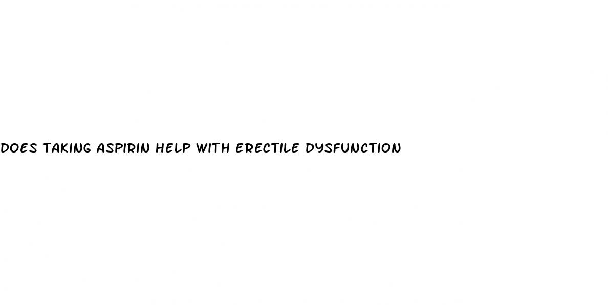 does taking aspirin help with erectile dysfunction