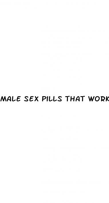 male sex pills that work