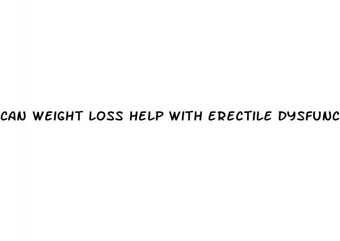 can weight loss help with erectile dysfunction