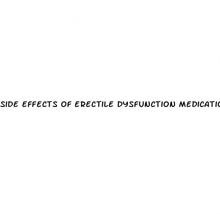 side effects of erectile dysfunction medications