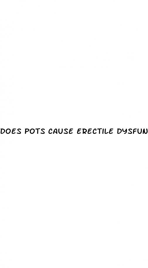 does pots cause erectile dysfunction