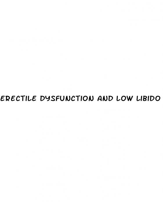 erectile dysfunction and low libido