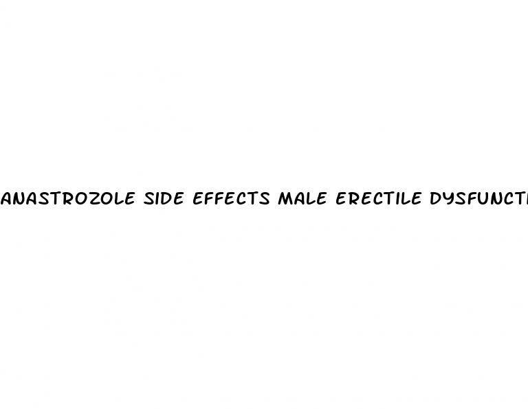 anastrozole side effects male erectile dysfunction