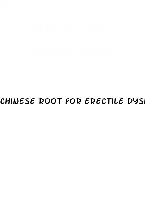 chinese root for erectile dysfunction