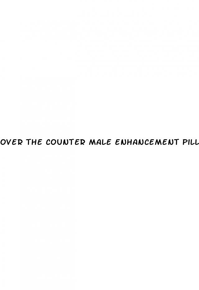 over the counter male enhancement pills that work fast