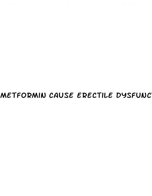 metformin cause erectile dysfunction