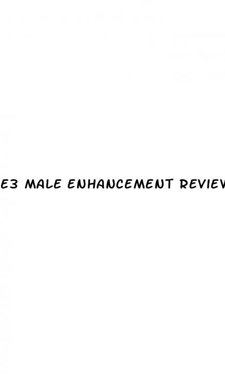 e3 male enhancement reviews